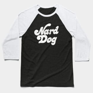 Nard Dog Baseball T-Shirt